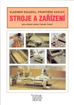 Učebnice pre SŠ - ostatné Stroje a zařízení-cukrář,pekař - Vladimír Doležal