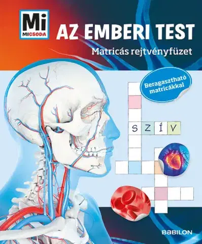 Ľudské telo Mi Micsoda - Az emberi test - Matricás rejtvényfüzet - Mán Várhegyi Réka