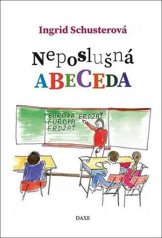 Rozprávky Neposlušná abeceda - Ingrid Schusterová