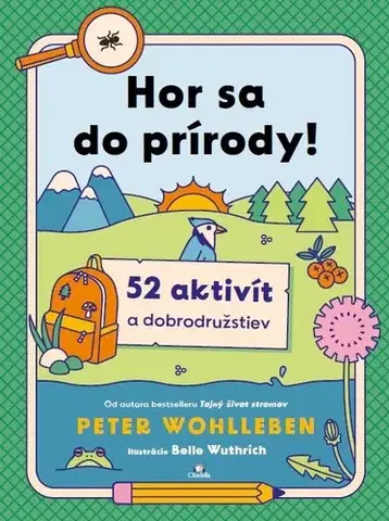 Pre deti a mládež - ostatné Hor sa do prírody! - Peter Wohlleben