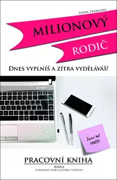 Biznis a kariéra Milionový rodič - Ivana Tremlová
