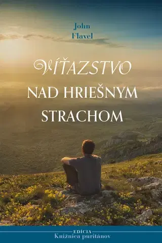 Kresťanstvo Víťazstvo nad hriešnym strachom - John Flavel