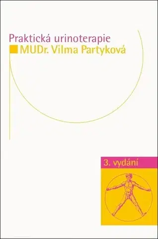 Alternatívna medicína - ostatné Praktická urinoterapie, 3. vydání - Vilma Partyková