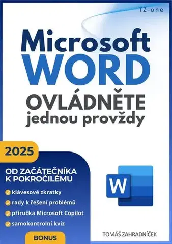 Počítačová literatúra - ostatné Microsoft Word ovládněte jednou provždy - Tomáš Zahradníček