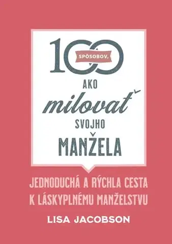 Kresťanstvo 100 spôsobov, ako milovať svojho manžela - Lisa Jacobson