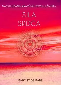 Duchovný rozvoj Sila srdca - Baptist de Pape,Zora Ličková