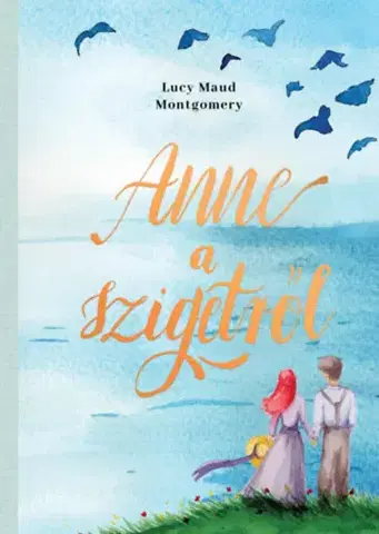 Pre dievčatá Anne a szigetről - Lucy Maud Montgomery