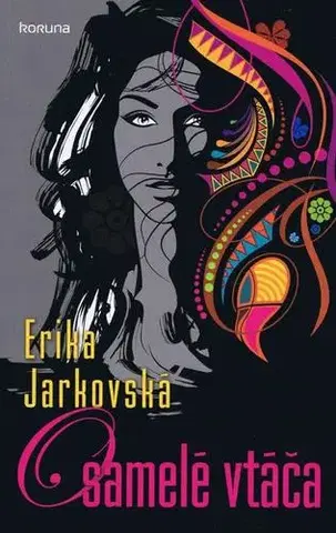 Slovenská beletria Osamelé vtáča - Erika Jarkovská