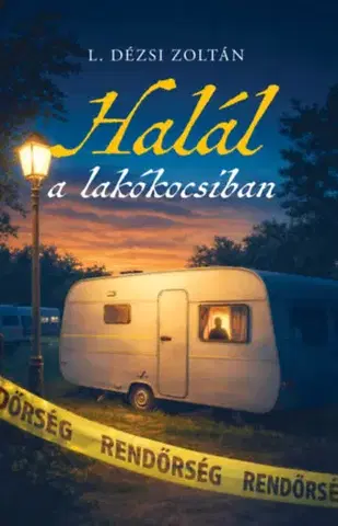 Detektívky, trilery, horory Halál a lakókocsiban - Zoltán L. Dézsi