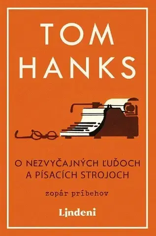 Poézia - antológie O nezvyčajných ľuďoch a písacích strojoch - Tom Hanks