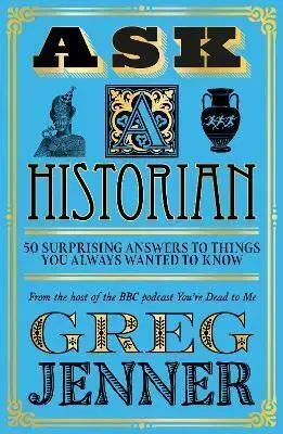História - ostatné Ask A Historian - Greg Jenner
