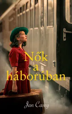 Svetová beletria Nők a háborúban - Jan Casey