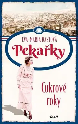 Svetová beletria Pekařky 2: Cukrové roky - Eva-Maria Bast,Pavla Lutovská