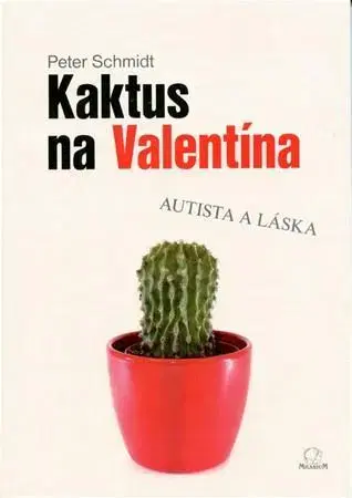 Skutočné príbehy Kaktus na Valentína - Peter Schmidt