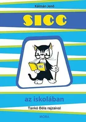 Rozprávky Sicc az iskolában - Jenő Kálmán,Béla Tankó