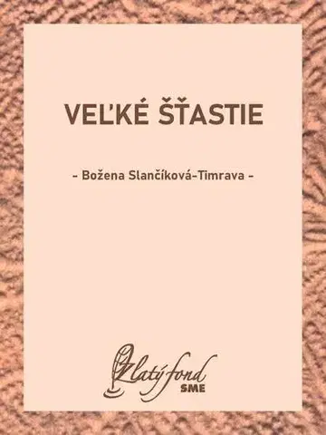 Slovenská beletria Veľké šťastie - Božena Slančíková-Timrava