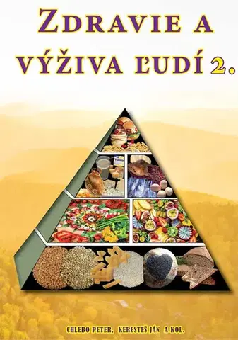 Zdravá výživa, diéty, chudnutie Zdravie a výživa ľudí 2 - Peter Chlebo,Ján Keresteš,Kolektív autorov