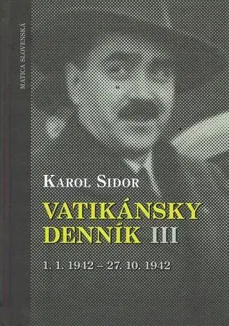 Slovenské a české dejiny Vatikánsky denník III - Karol Sidor