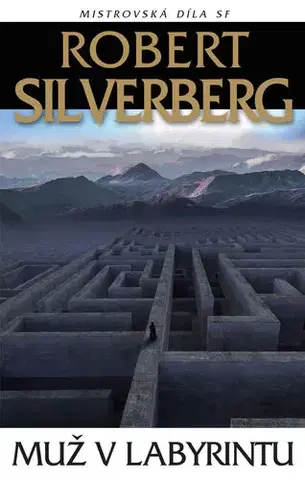 Sci-fi a fantasy Muž v labyrintu - Robert Silverberg