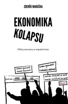 Ekonómia, manažment, marketing Ekonomika kolapsu - Zdeněk Maruška