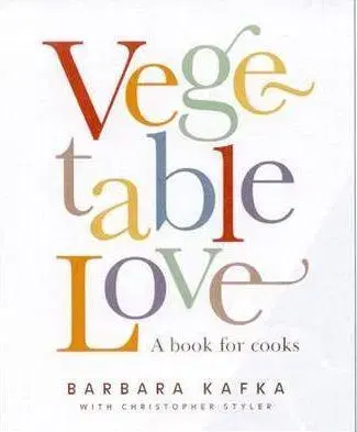 Kuchárky - ostatné Vegetable Love - Barbara Kafka,Christopher Styler