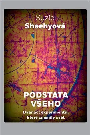 Astronómia, vesmír, fyzika Podstata všeho - Suzie Sheehyová
