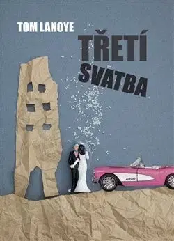Svetová beletria Třetí svatba - Tom Lanoye