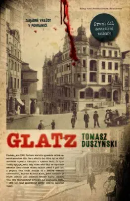 Detektívky, trilery, horory Glatz 1. - Tomasz Duszyński,Pavel Peč