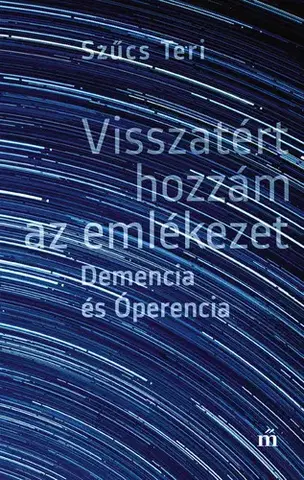 Svetová beletria Visszatért hozzám az emlékezet - Teri Szűcs