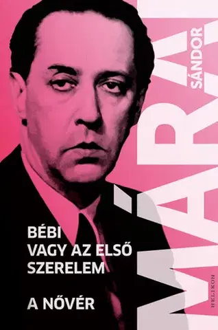 Novely, poviedky, antológie Bébi vagy az első szerelem - A nővér - Sándor Márai