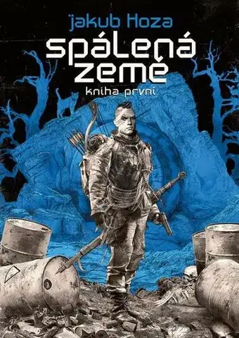 Sci-fi a fantasy Spálená země 1 - Jakub Hoza