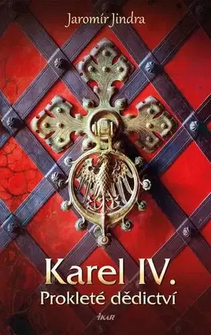 Historické romány Karel IV. – Prokleté dědictví - Jindra Jaromír