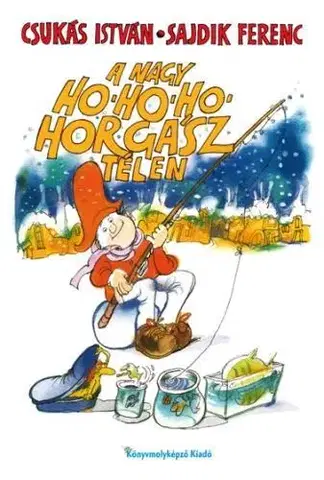 Rozprávky pre malé deti A nagy Ho-ho-ho-horgász télen - István Csukás
