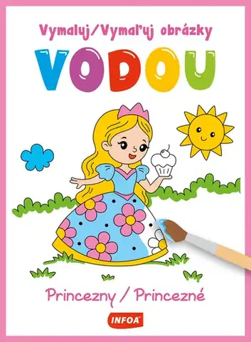 Pre deti a mládež - ostatné Vymaluj obrázky vodou - Princezny / Vymaľuj obrázky vodou - Princezné (CZ/SK vydanie)