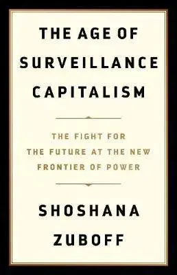 Filozofia The Age of Surveillance Capitalism - Shoshana Zuboff