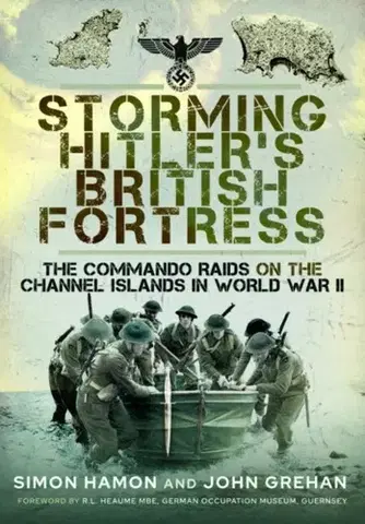 História Storming Hitler's British Fortress - John Grehan,Simon Hamon