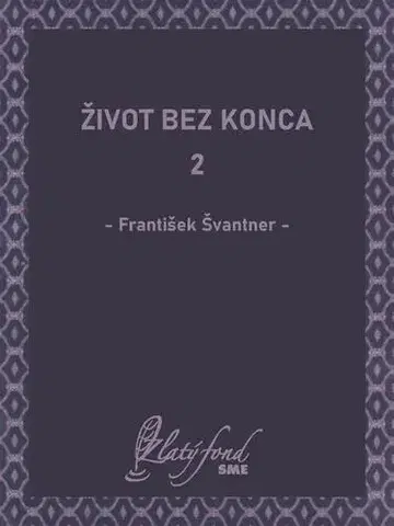 Romantická beletria Život bez konca 2 - František Švantner