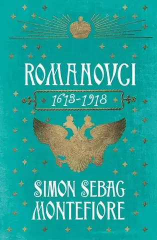 Svetové dejiny, dejiny štátov Romanovci 1613-1918, 2. vydání - Montefiore Simon Sebag