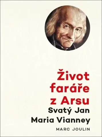 Kresťanstvo Život faráře z Arsu - Marc Joulin