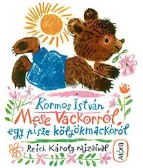 Rozprávky Mese Vackorról, egy pisze kölyökmackóról - István Kormos