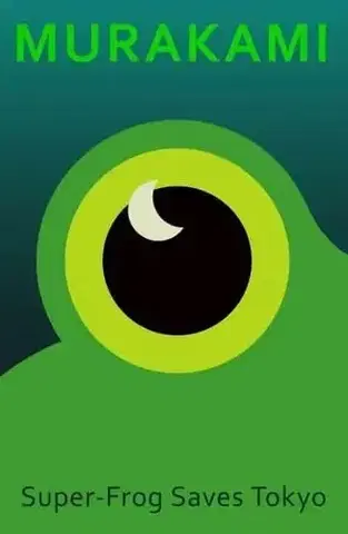 Svetová beletria Super-Frog Saves Tokyo - Haruki Murakami,Jay Rubin