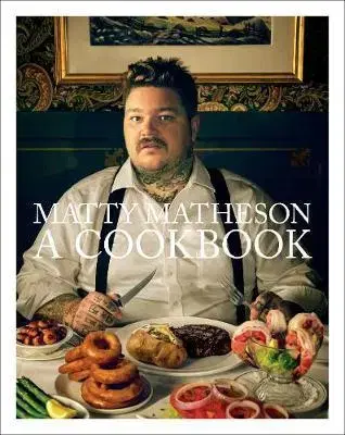 Osobnosti varia Matty Matheson - A Cookbook - Matty Matheson