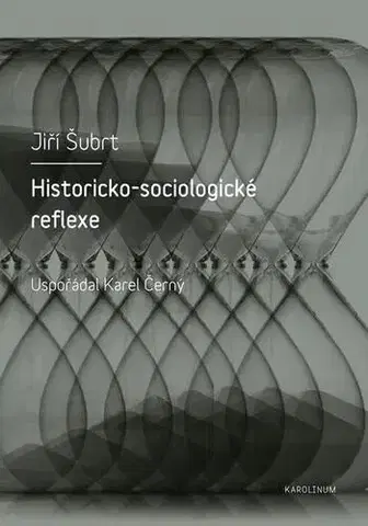 Sociológia, etnológia Historicko-sociologické reflexe - Jiří Šubrt