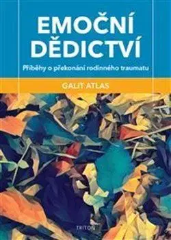 Psychológia, etika Emoční dědictví - Galit Atlas