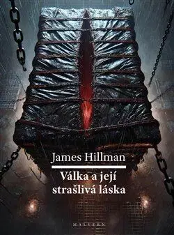 Psychológia, etika Válka a její strašlivá láska - James Hillman