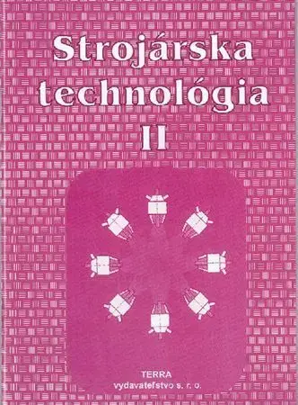 Učebnice - ostatné Strojárska technológia II. - Ľudovít Nagy