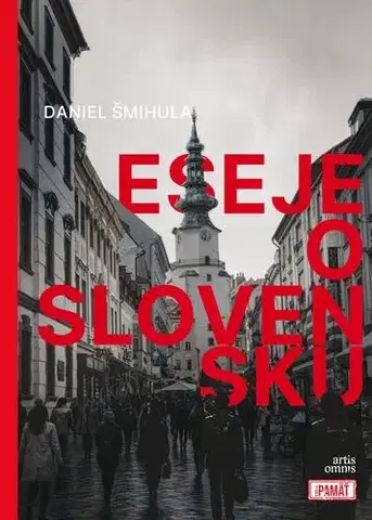 Eseje, úvahy, štúdie Eseje o Slovensku - Daniel Šmihula