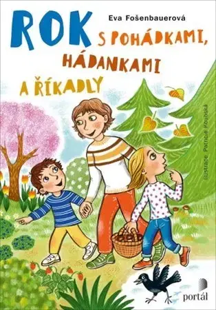 Pedagogika, vzdelávanie, vyučovanie Rok s pohádkami, hádankami a říkadly - Eva Fošenbauerová