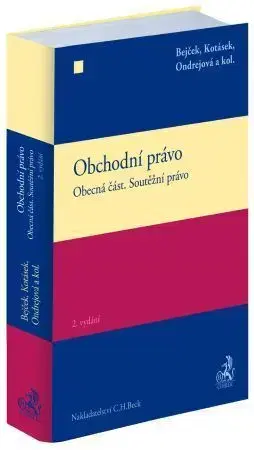 Právo ČR Obchodní právo. Obecná část. Soutěžní právo (2. vydání) - Josef Bejček,Josef Kotásek,Dana Ondrejová