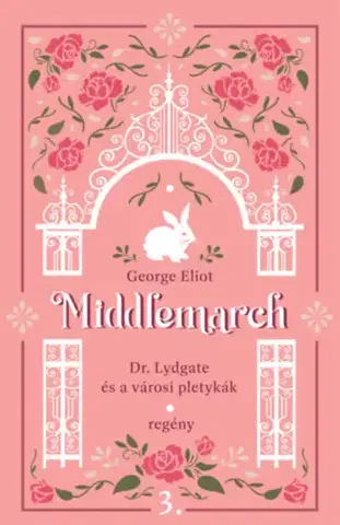 Svetová beletria Middlemarch - Dr. Lydgate és a városi pletykák - George Eliot